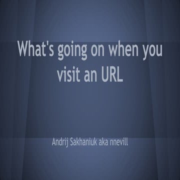 DrupalTour. Ternopil — What's going on when you visit an URL (Andrij Sakhaniu...