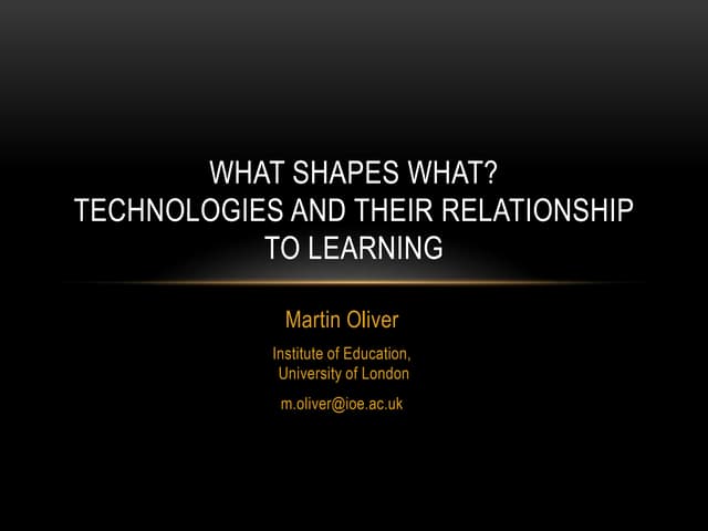 What shapes what? Technologies and their relationship to learning