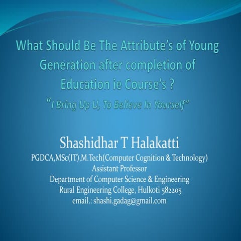 What Should Be The Attribute’s of Young Generation after completion of Educat...