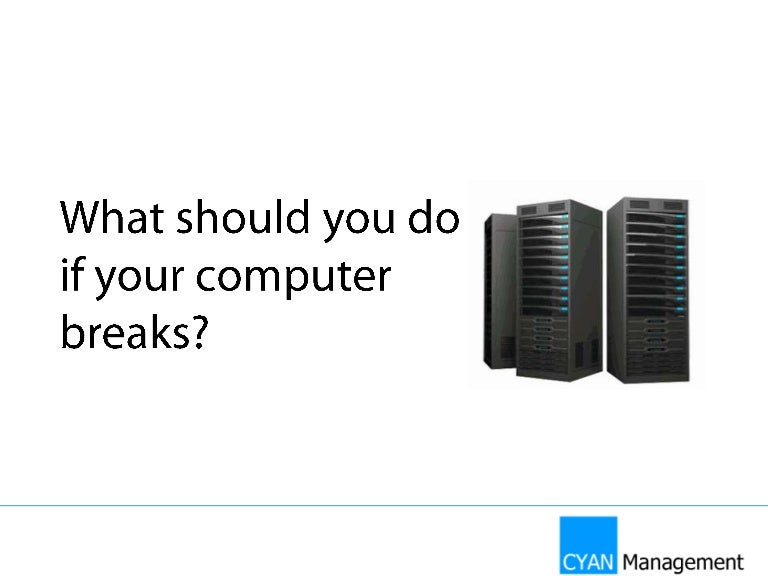 What should you do if your computer breaks