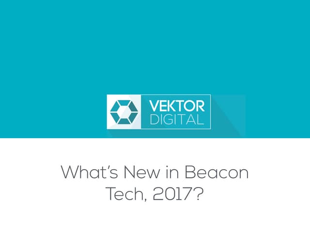 What’s new in beacon tech, 2017?