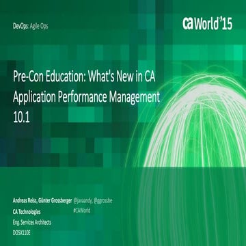 Pre-Con Education: What's New in CA Application Performance Management 10.1