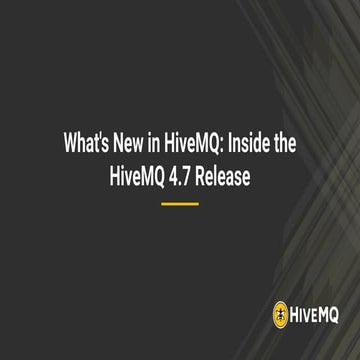 What's New in HiveMQ: Inside the upcoming HiveMQ 4.7 release