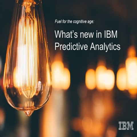 Fuel for the cognitive age: What's new in IBM predictive analytics 