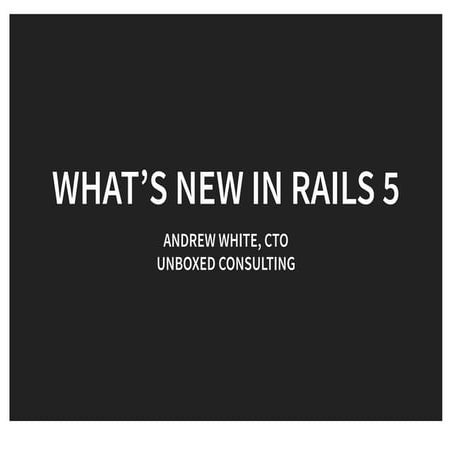 What’s New in Rails 5.0?