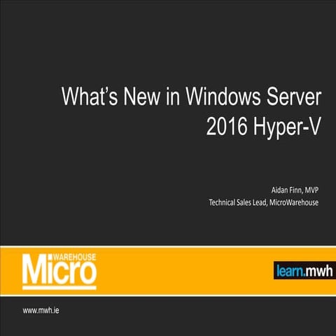 Whats new in ws2016 Hyper-V with Aidan Finn