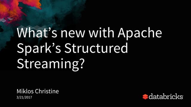 What's new with Apache Spark's Structured Streaming?