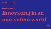 What's Next: Innovating in an Innovation World
