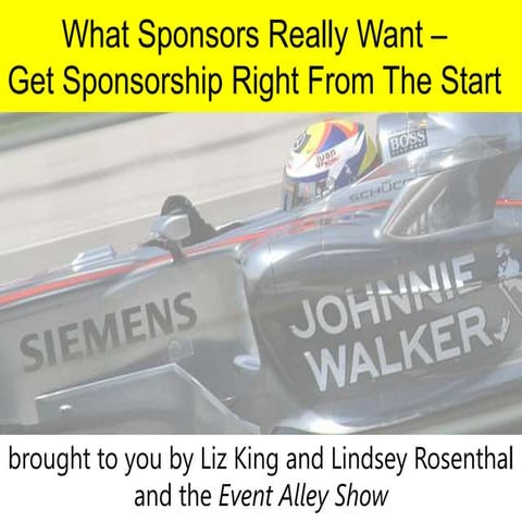 What Sponsors Really Want -- Get Sponsorship Right From The Start