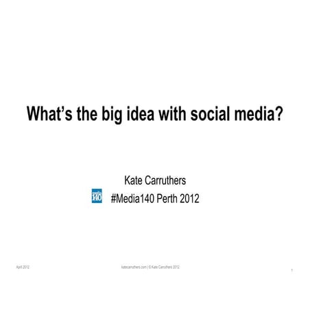 Whats the big idea with social media media140-2012