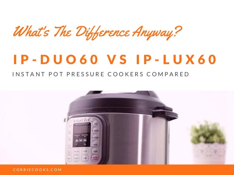 Differences Between Instant Pot IPDuo 60 and Instant Pot IPLux 60