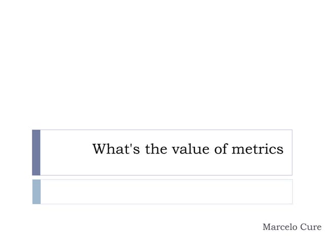 What's the value of the metrics