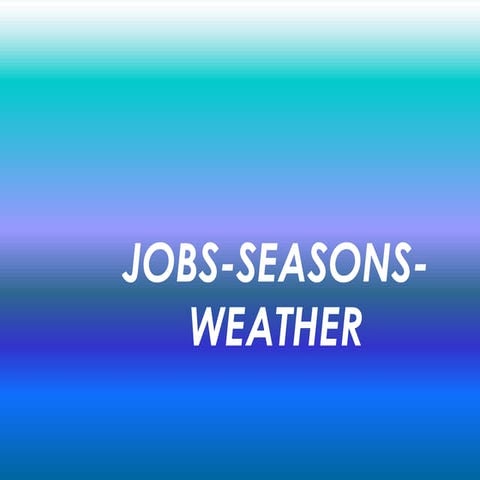 Jobs-seasons-weather