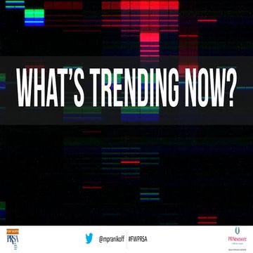 What's Trending Now in PR & Marketing - PRSA Fort Worth June 2016