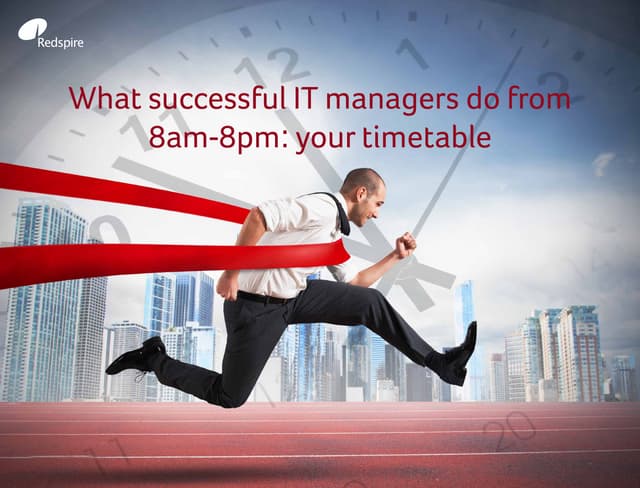 What successful it managers do from 8am 8pm: Your timetable
