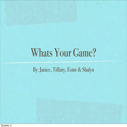 Whats your game