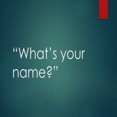 What’s your name as the way to introduce your self | PPTX