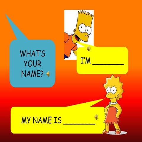 WHAT'S YOUR NAME?