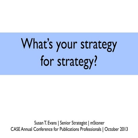 What's your strategy for strategy?