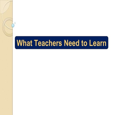What teachers need to learn