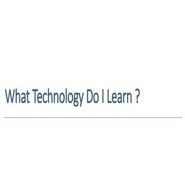What Technology do i learn - Generic - With Script.pptx