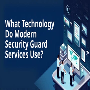 What Technology Do Modern Security Guard Services in Ventura County Use?