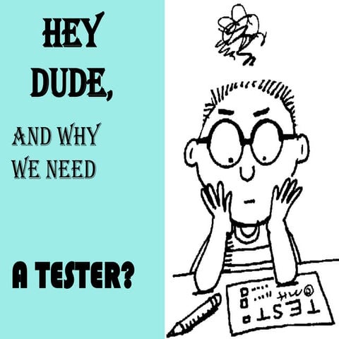 What tester is_needed_for
