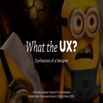 What the UX? – Confessions of a Designer