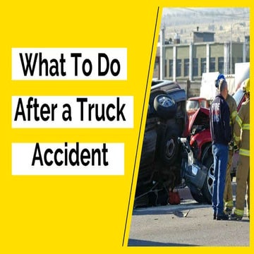 Know What To Do After a Truck Accident | PPTX