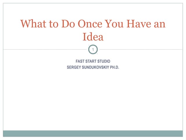 What to do once you have an idea
