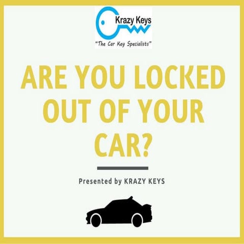 What To Do When You're Locked Out Of Your Car? - Krazy Keys