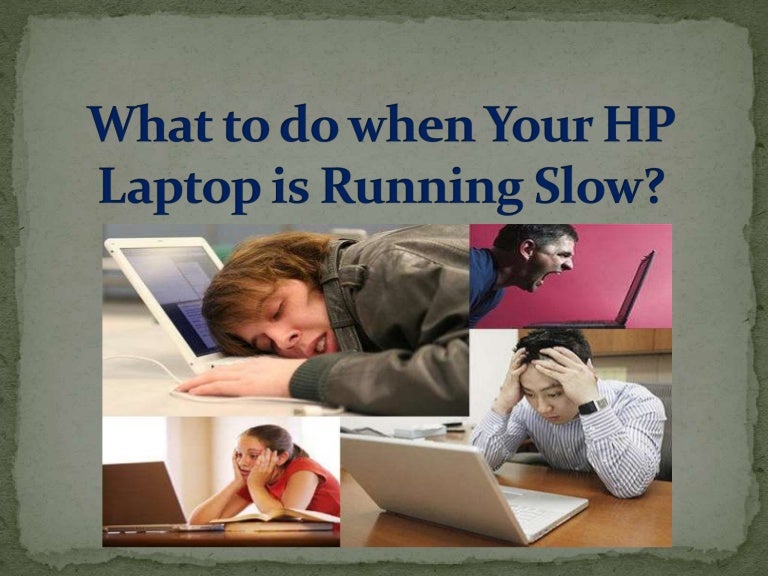 What to do when your hp laptop runs slow