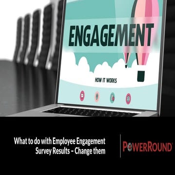 What To Do with Employee Engagement Survey Results - Change Them