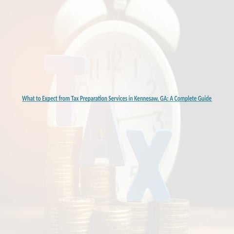 What to Expect from Tax Preparation Services in Kennesaw GA A Complete ...