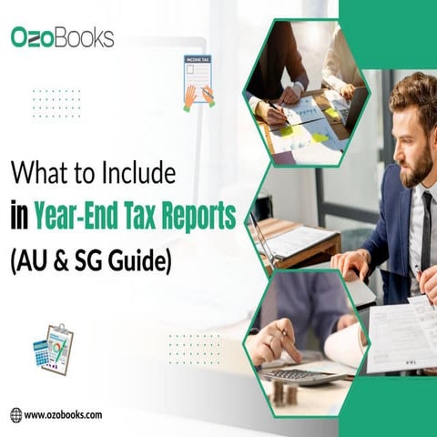 What to Include in Year-End Tax Reports (AU & SG Guide).pptx