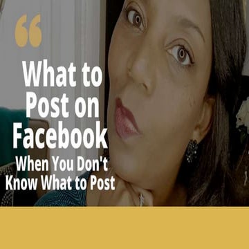 What To Post On Facebook, When You Don't Know What to Post 