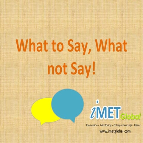 What to say, what not say!