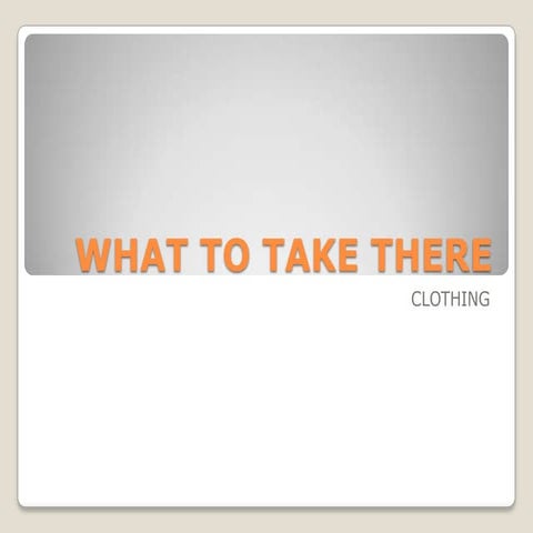 What to take there