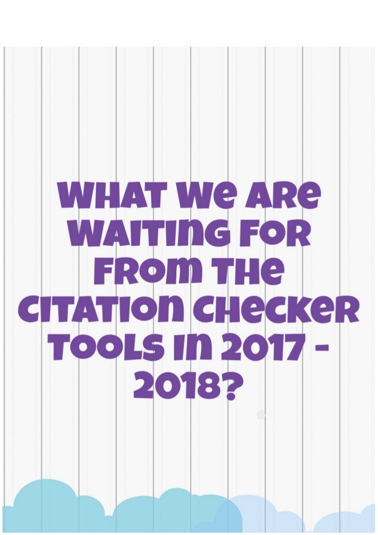What We Are Waiting For From Citation Checker Tools In 17 18
