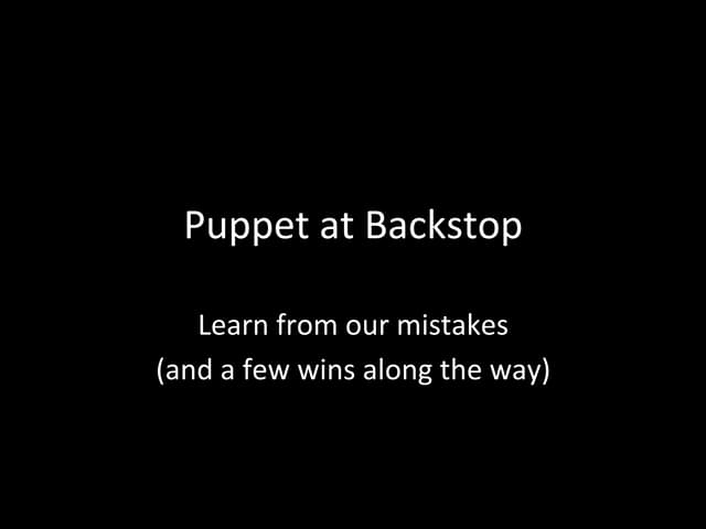 What we Learned Implementing Puppet at Backstop
