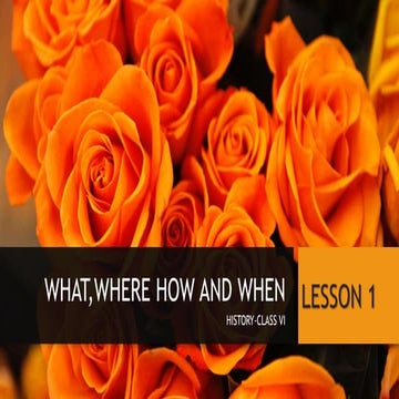 What,where how and when(History, class VI)