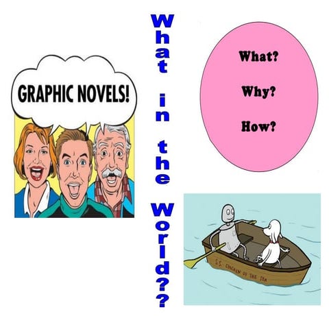 What? Why? How? Graphic Novels