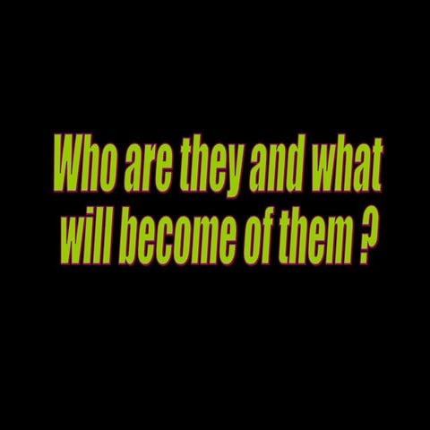 What will become of them?