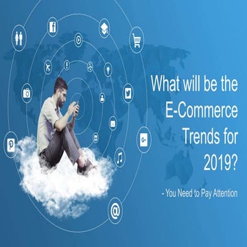 What will be the E-Commerce Trends for 2019? - You Need to Pay Attention