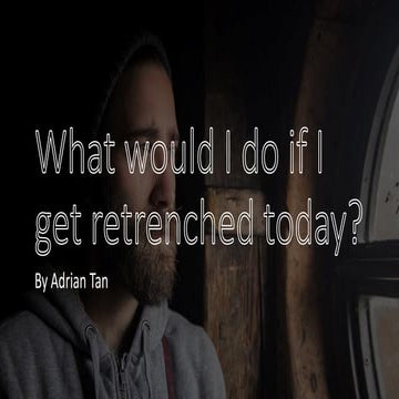 What would I do if I get retrenched today?