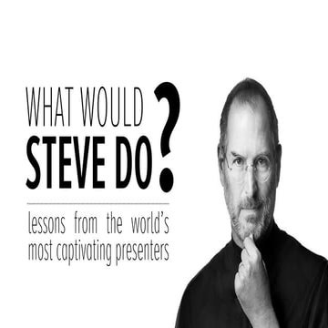 What Would Steve Do? Lessons from the World's Most Captivating Presenters