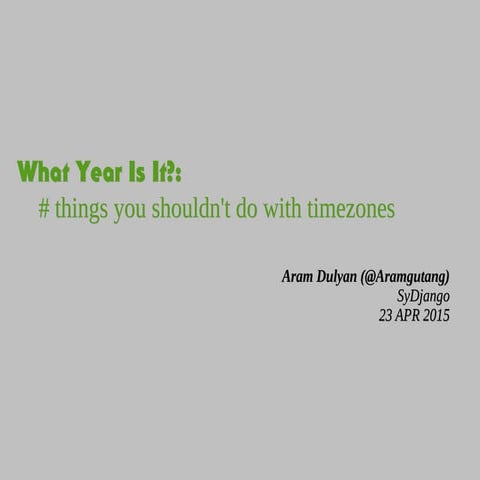 What Year Is It: things you shouldn't do with timezones