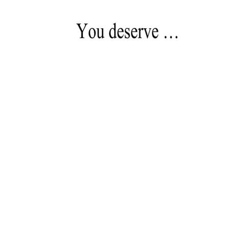 What You Deserve