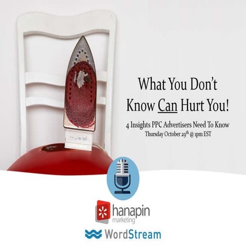 What You Don't Know Can Hurt You: Fpour Things You Need to Know in PPC and So...