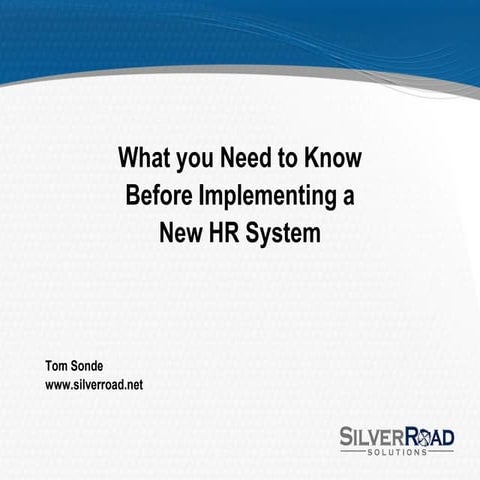 What You Need to Know Before Implementing a New HR System   Tom Sonde SilverR...
